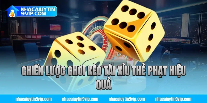 Chiến lược chơi kèo tài xỉu thẻ phạt hiệu quả