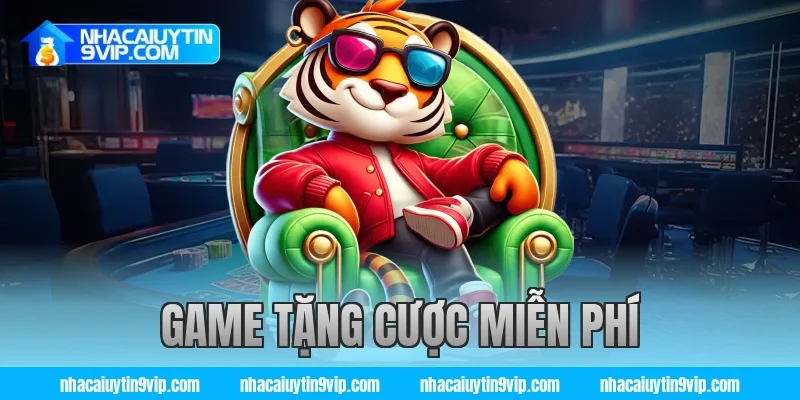 game tặng cược miễn phí