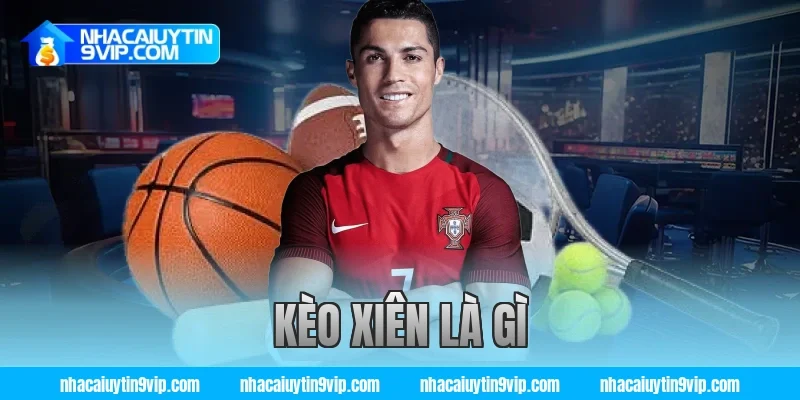 kèo xiên là gì