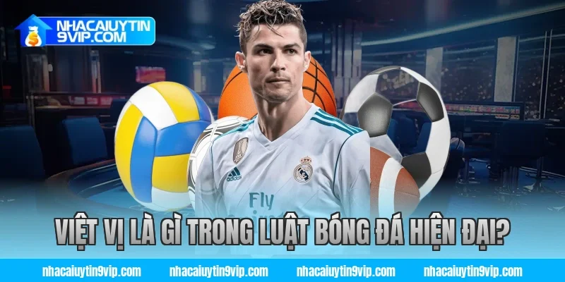 việt vị là gì trong luật bóng đá hiện đại?